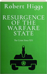 RESURGENCE OF THE WARFARE STATE: The Crisis Since 9/11