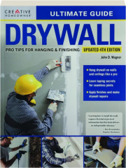 ULTIMATE GUIDE DRYWALL, 4TH EDITION: Pro Tips for Hanging & Finishing