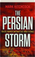 THE PERSIAN STORM: Biblical Prophecy and Iran's Last Threat to Israel
