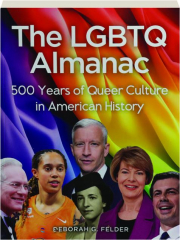 THE LGBTQ ALMANAC: 500 Years of Queer Culture in American History