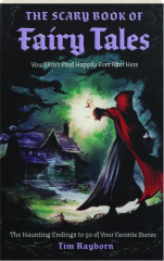 THE SCARY BOOK OF FAIRY TALES: The Haunting Endings to 50 of Your Favorite Stories