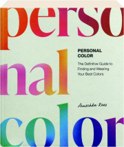PERSONAL COLOR: The Definitive Guide to Finding and Wearing Your Best Colors
