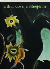 ARTHUR DOVE: A Retrospective