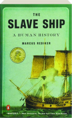 THE SLAVE SHIP: A Human History