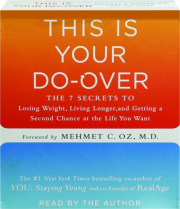 THIS IS YOUR DO-OVER: The 7 Secrets to Losing Weight, Living Longer and Getting a Second Chance at the Life You Want