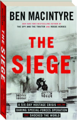 THE SIEGE: A Six-Day Hostage Crisis and the Daring Special-Forces Operation That Shocked the World