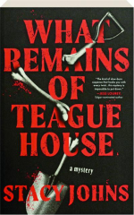 WHAT REMAINS OF TEAGUEHOUSE