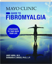 MAYO CLINIC GUIDE TO FIBROMYALGIA