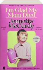 I'M GLAD MY MOM DIED