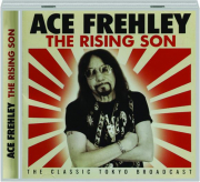 ACE FREHLEY: The Rising Son--The Classic Tokyo Broadcast