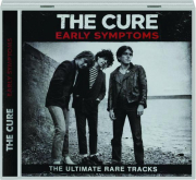 THE CURE: Early Symptoms--The Ultimate Rare Tracks