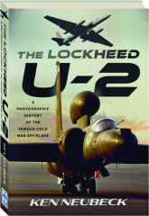 THE LOCKHEED U-2: A Photographic History of the Famous Cold War Spy Plane