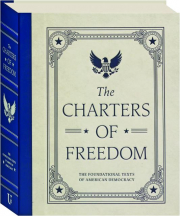 THE CHARTERS OF FREEDOM: The Foundational Texts of American Democracy