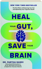 HEAL YOUR GUT, SAVE YOUR BRAIN: The Five Pillars of Enhancing Your Gut and Optimizing Your Cognitive Health