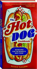 THE HOT DOG COOKBOOK: 50 Recipes for the World's Best Food