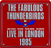 THE FABULOUS THUNDERBIRDS: Live in London 1985