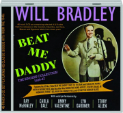 WILL BRADLEY: Beat Me Daddy--The Singles Collection, 1939-47