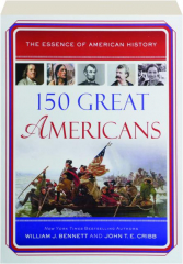 150 GREAT AMERICANS: The Essence of American History