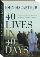 40 LIVES IN 40 DAYS: Experiencing God's Grace Through the Bible's Most Compelling Characters