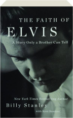 THE FAITH OF ELVIS: A Story Only a Brother Can Tell