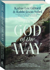 THE GOD OF THE WAY: A Journey into the Stories, People, and Faith That Changed the World Forever