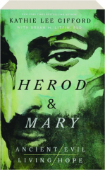 HEROD & MARY: The True Story of the Tyrant King and the Mother of the Risen Savior