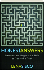 HONEST ANSWERS: Interview and Negotiation Skills to Get to the Truth