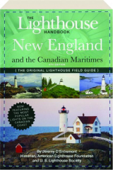 THE LIGHTHOUSE HANDBOOK, 4TH EDITION: New England and the Canadian Maritimes--The Original Lighthouse Field Guide