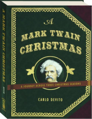 A MARK TWAIN CHRISTMAS: A Journey Across Three Christmas Seasons