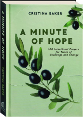A MINUTE OF HOPE: 100 Intentional Prayers for Times of Challenge and Change