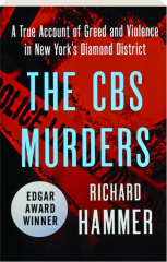 THE CBS MURDERS: A True Account of Greed and Violence in New York's Diamond District