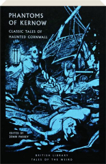 PHANTOMS OF KERNOW: Classic Tales of Haunted Cornwall