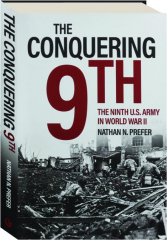 THE CONQUERING 9TH: The Ninth U.S. Army in World War II