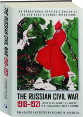 THE RUSSIAN CIVIL WAR, 1918-1921: An Operational-Strategic Sketch of the Red Army's Combat Operations