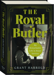 THE ROYAL BUTLER: My Remarkable Life in Royal Service