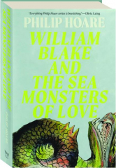 WILLIAM BLAKE AND THE SEA MONSTERS OF LOVE