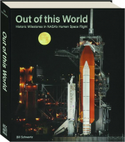 OUT OF THIS WORLD: Historic Milestones in NASA's Human Space Flight