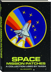 SPACE MISSION PATCHES: A Collection Used by NASA