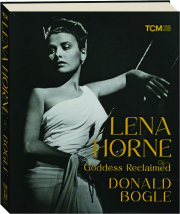 LENA HORNE: Goddess Reclaimed