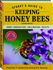 STOREY'S GUIDE TO KEEPING HONEY BEES, SECOND EDITION: Honey Production, Pollination, Health