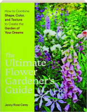 THE ULTIMATE FLOWER GARDENER'S GUIDE