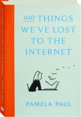 100 THINGS WE'VE LOST TO THE INTERNET