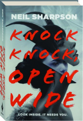 KNOCK KNOCK, OPEN WIDE