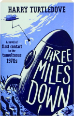 THREE MILES DOWN