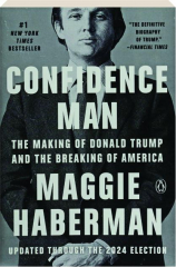 CONFIDENCE MAN: The Making of Donald Trump and the Breaking of America