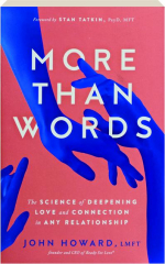 MORE THAN WORDS: The Science of Deepening Love and Connection in Any Relationship