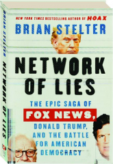 NETWORK OF LIES: The Epic Saga of Fox News, and the Battle for American Democracy