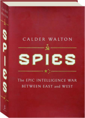 SPIES: The Epic Intelligence War Between East and West
