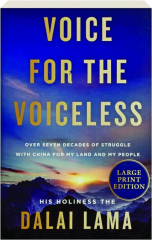 VOICE FOR THE VOICELESS: Over Seven Decades of Struggle with China for My Land and My People