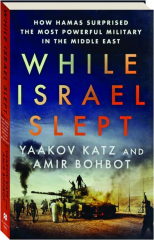 WHILE ISRAEL SLEPT: How Hamas Surprised the Most Powerful Military in the Middle East